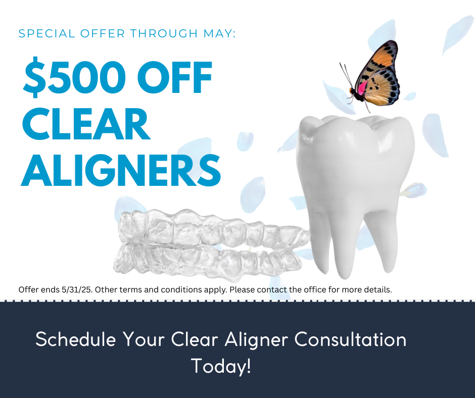 SPECIAL OFFER THROUGH MAY: $500 OFF CLEAR ALIGNERS
Offer ends 5/31/25. Other terms and conditions apply. Please contact the office for more details.